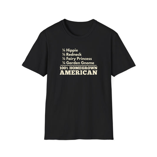 100% Homegrown American — 1/4 Hippie, Redneck, Fairy Princess, Garden Gnome T-Shirt