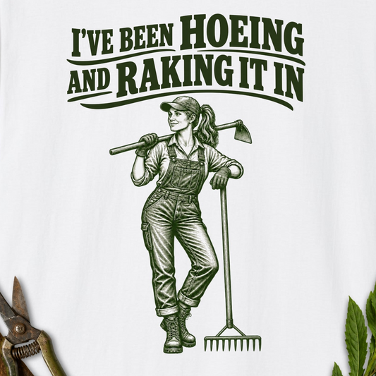 Hoeing and Raking It In T-Shirt