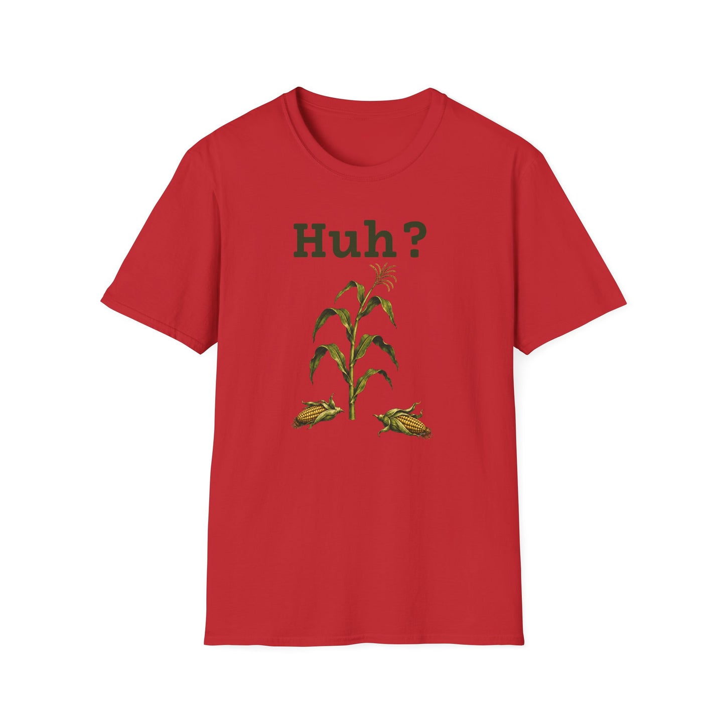 Earless Corn Stalk, "Huh?" T-Shirt