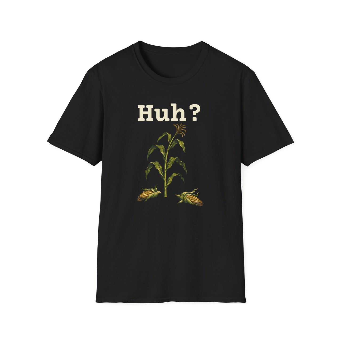 Earless Corn Stalk, "Huh?" T-Shirt