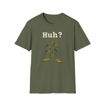 Earless Corn Stalk, "Huh?" T-Shirt