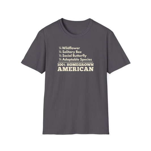 100% Homegrown American  – Wildflower, Solitary Bee, Social Butterfly, Adaptable Species T-Shirt