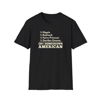 100% Homegrown American — 1/4 Hippie, Redneck, Fairy Princess, Garden Gnome T-Shirt