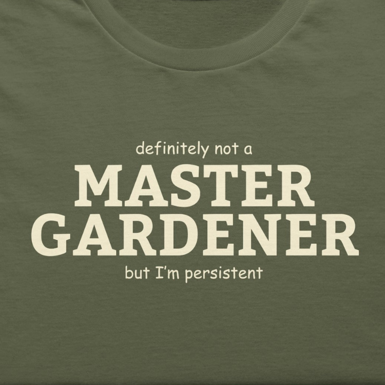 Master Gardener (definitely not but I'm persistent) text only design