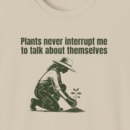 Plants never interrupt me to talk about themselves