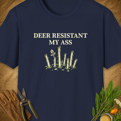Deer Resistant My Ass T-Shirt