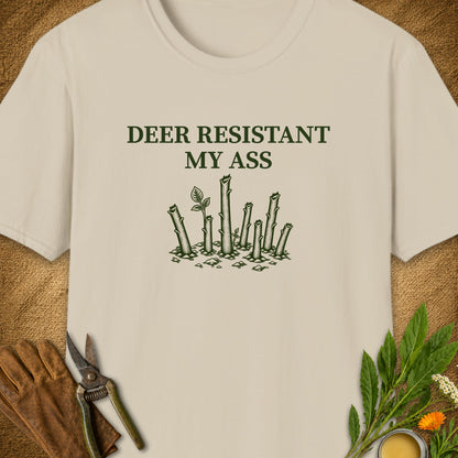 Deer Resistant My Ass T-Shirt