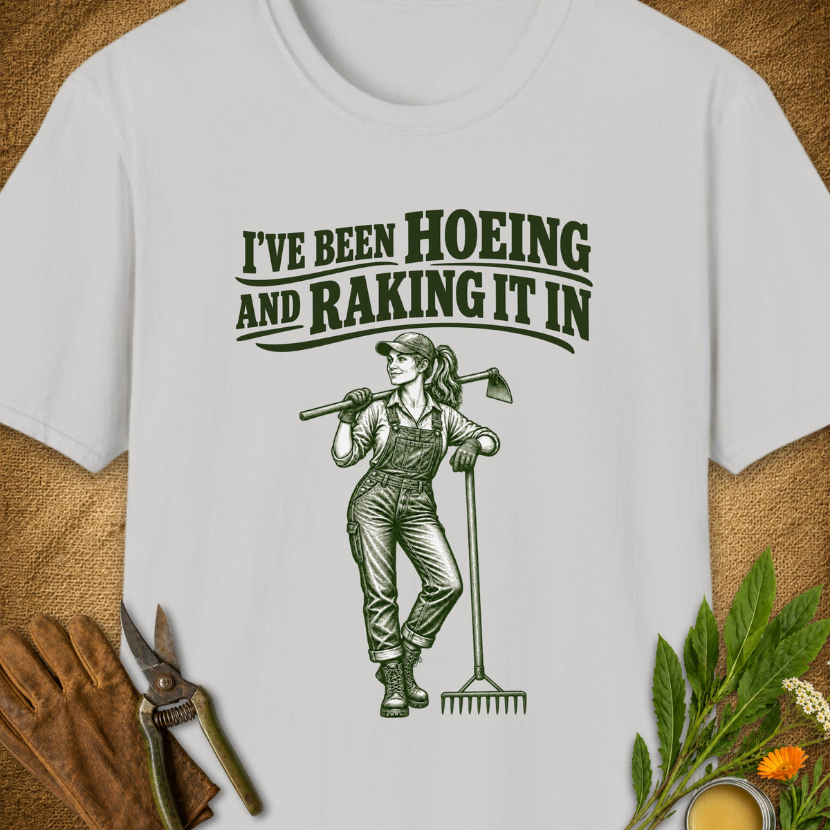 Hoeing and Raking It In T-Shirt