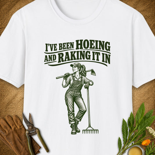 Hoeing and Raking It In T-Shirt