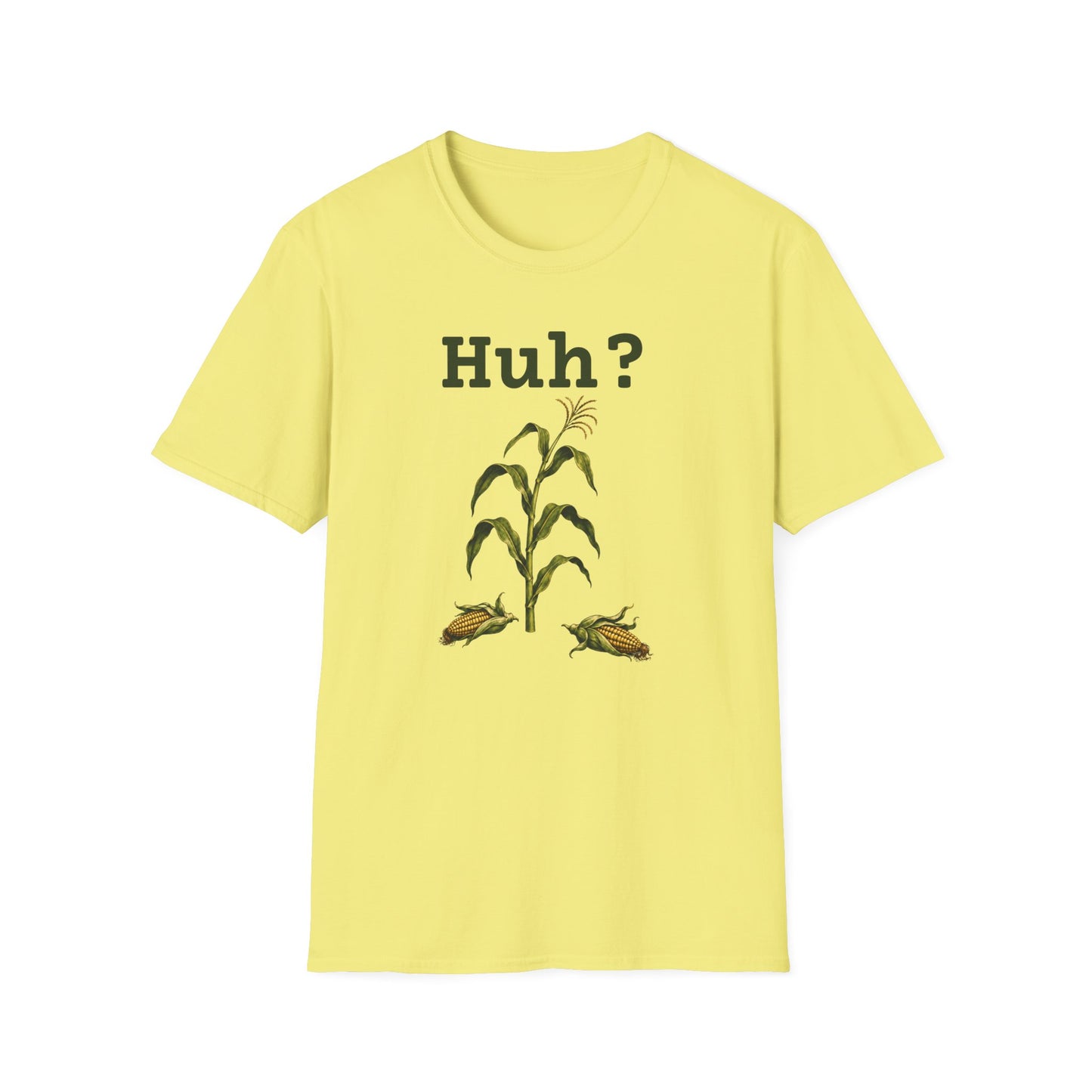 Earless Corn Stalk, "Huh?" T-Shirt