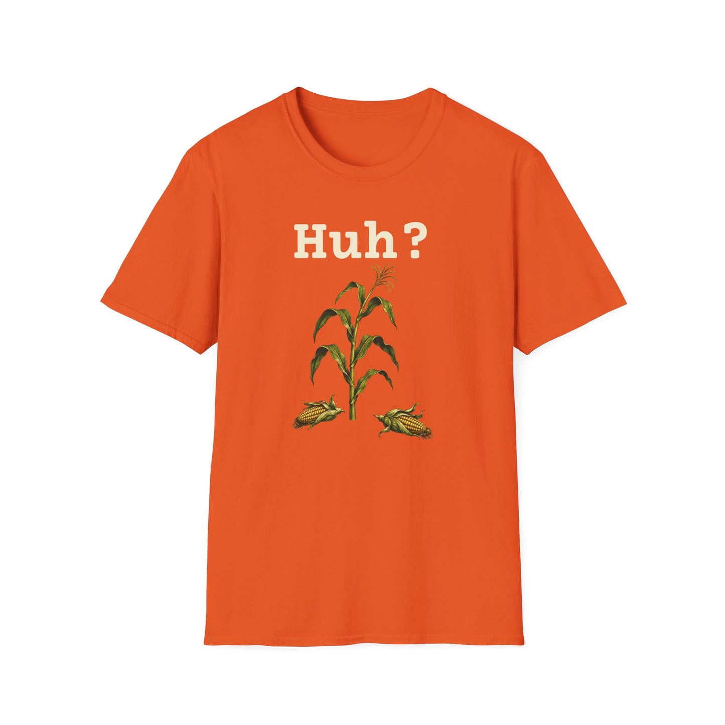 Earless Corn Stalk, "Huh?" T-Shirt