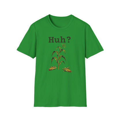 Earless Corn Stalk, "Huh?" T-Shirt