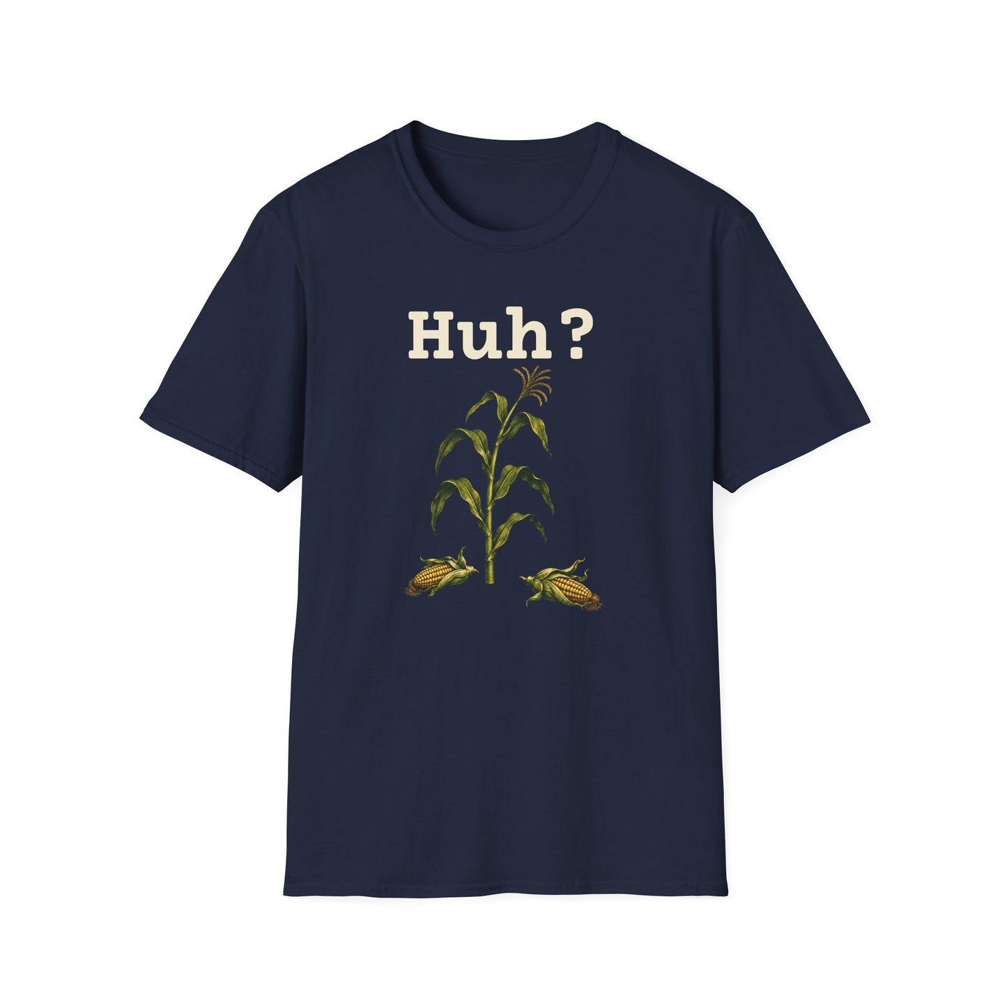 Earless Corn Stalk, "Huh?" T-Shirt